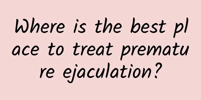 Where is the best place to treat premature ejaculation?