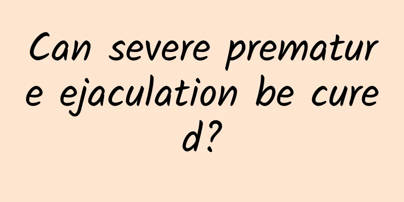 Can severe premature ejaculation be cured?