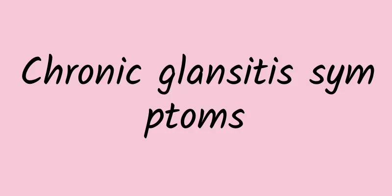 Chronic glansitis symptoms