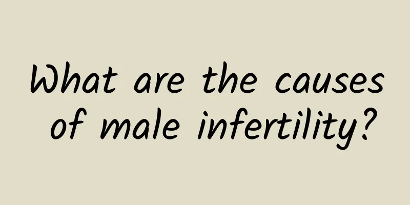 What are the causes of male infertility?