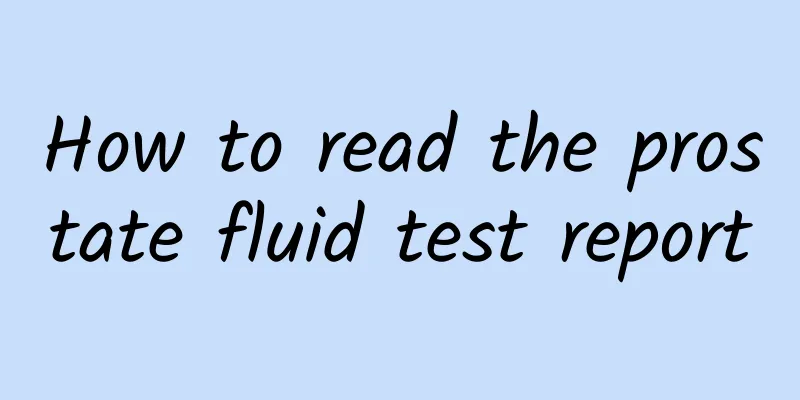 How to read the prostate fluid test report