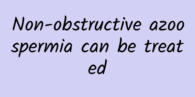 Non-obstructive azoospermia can be treated