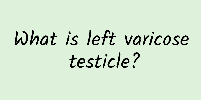 What is left varicose testicle?