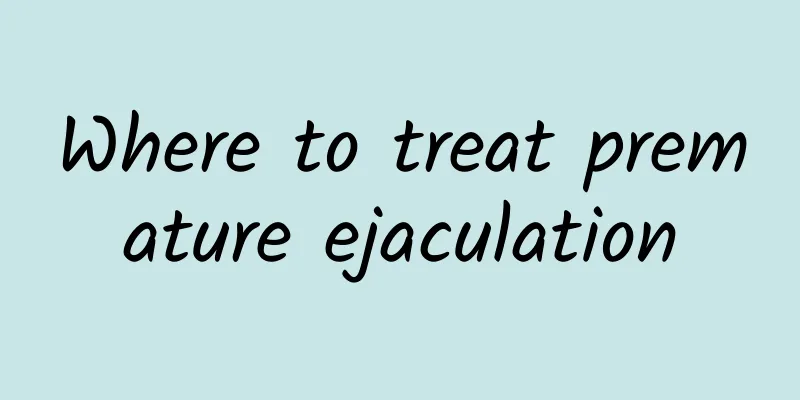 Where to treat premature ejaculation