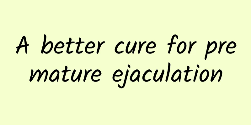 A better cure for premature ejaculation