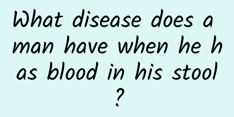 What disease does a man have when he has blood in his stool?