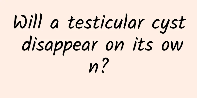 Will a testicular cyst disappear on its own?