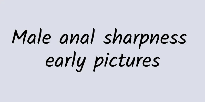 Male anal sharpness early pictures