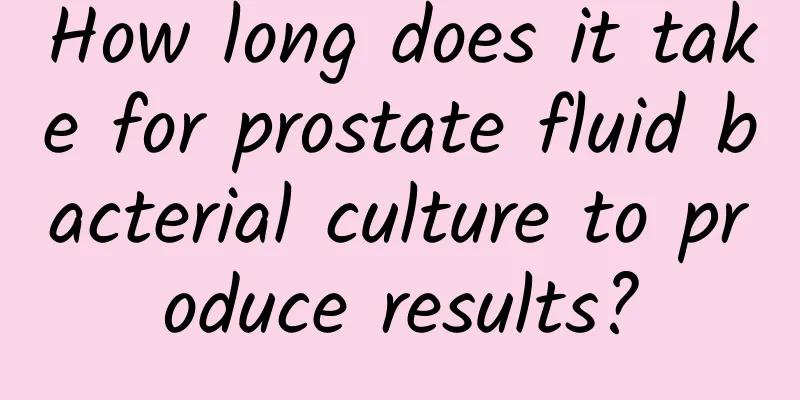 How long does it take for prostate fluid bacterial culture to produce results?