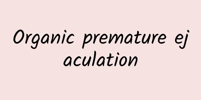 Organic premature ejaculation
