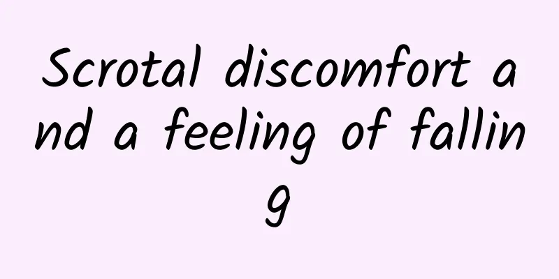 Scrotal discomfort and a feeling of falling