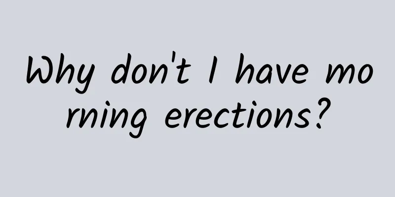 Why don't I have morning erections?