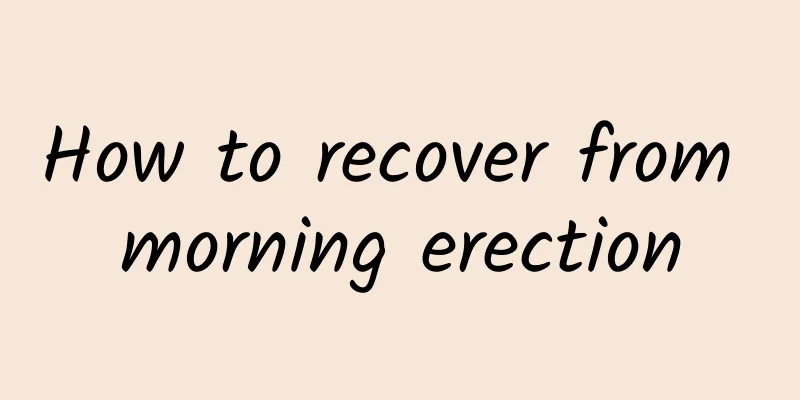 How to recover from morning erection