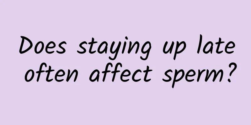 Does staying up late often affect sperm?