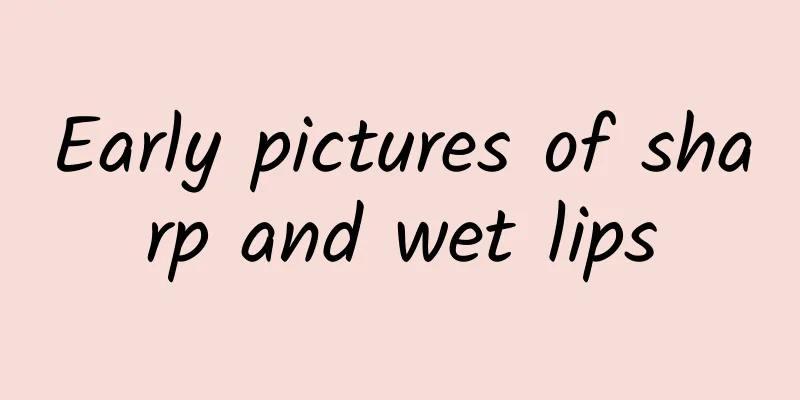 Early pictures of sharp and wet lips