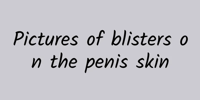Pictures of blisters on the penis skin