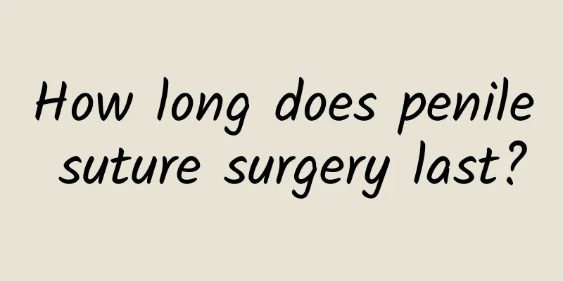 How long does penile suture surgery last?