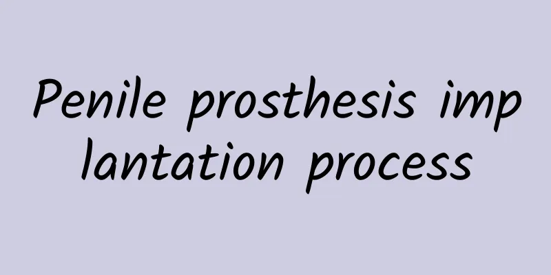 Penile prosthesis implantation process