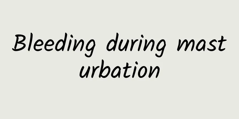 Bleeding during masturbation