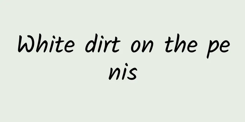 White dirt on the penis