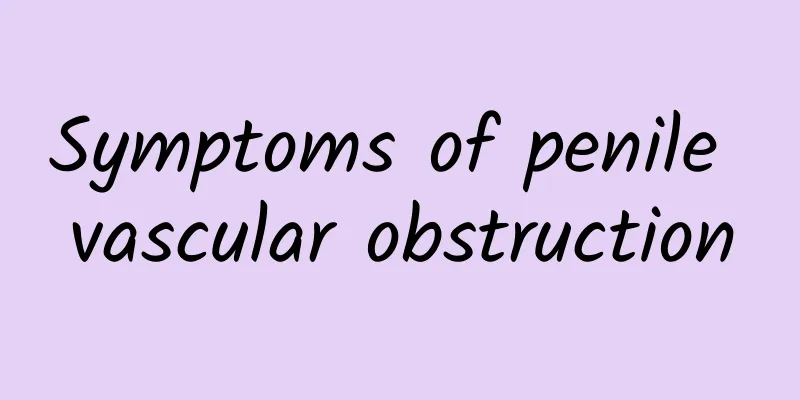 Symptoms of penile vascular obstruction