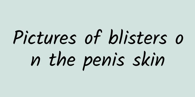 Pictures of blisters on the penis skin