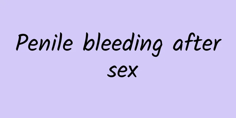 Penile bleeding after sex