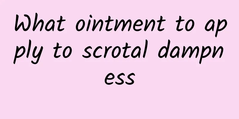 What ointment to apply to scrotal dampness