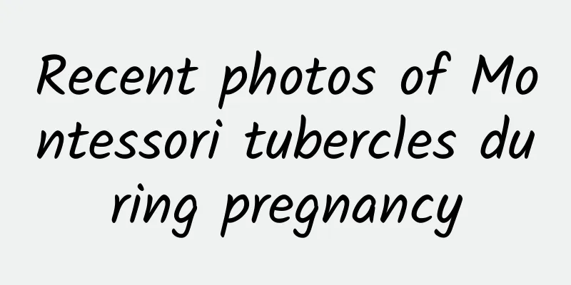 Recent photos of Montessori tubercles during pregnancy