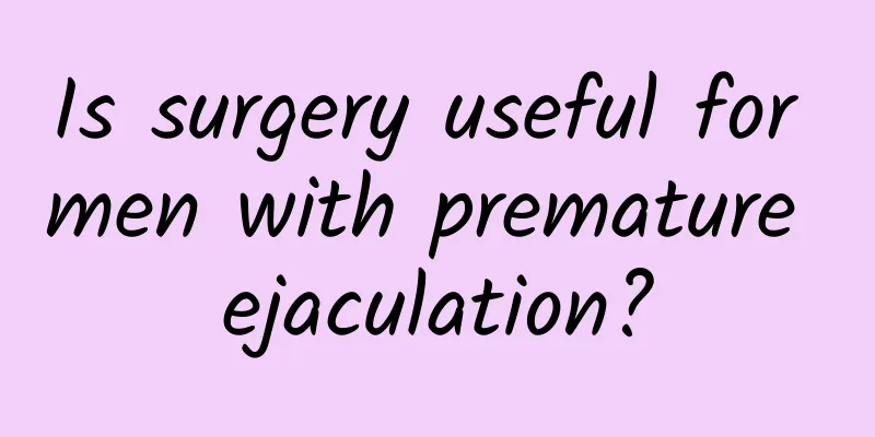 Is surgery useful for men with premature ejaculation?