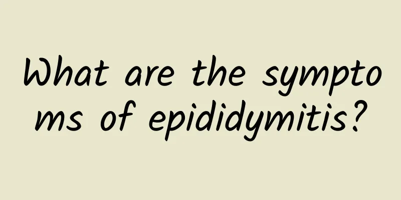 What are the symptoms of epididymitis?