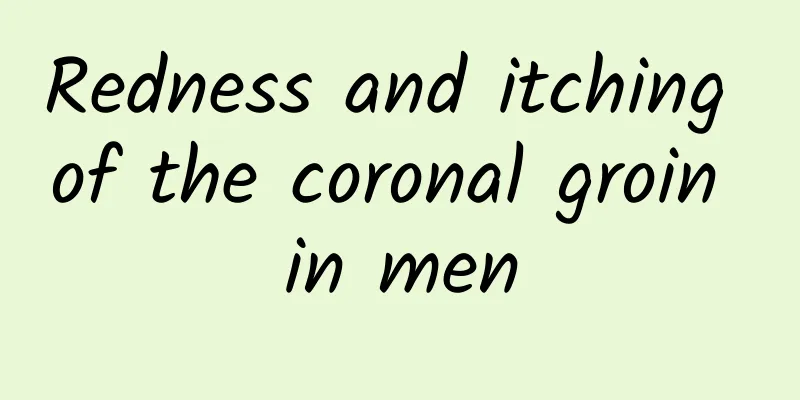 Redness and itching of the coronal groin in men