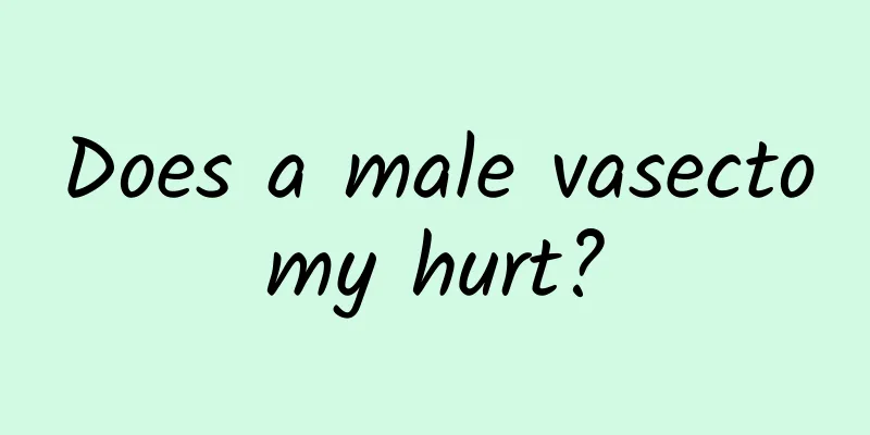 Does a male vasectomy hurt?