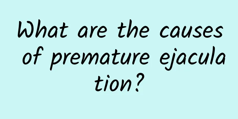 What are the causes of premature ejaculation?