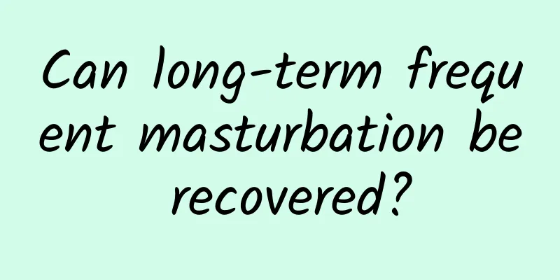 Can long-term frequent masturbation be recovered?