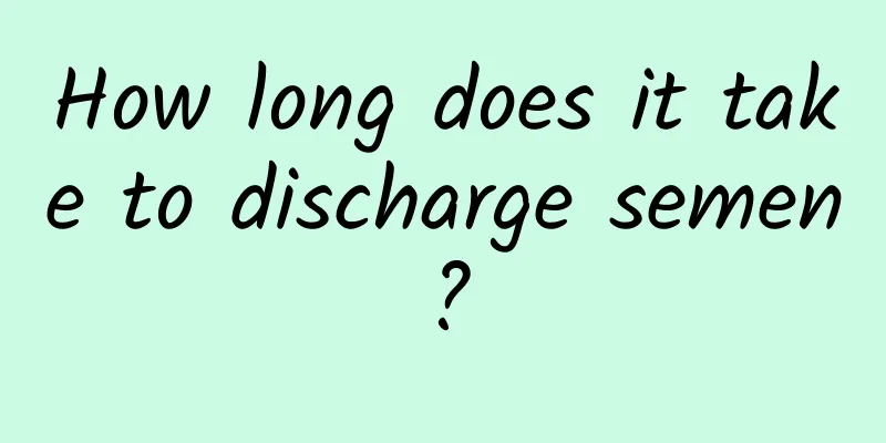 How long does it take to discharge semen?