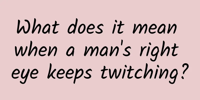 What does it mean when a man's right eye keeps twitching?