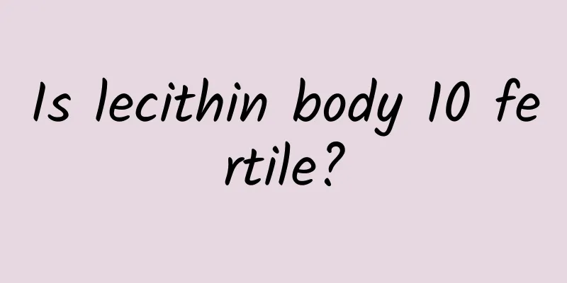 Is lecithin body 10 fertile?