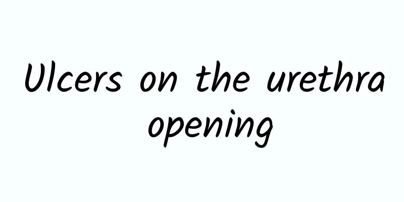 Ulcers on the urethra opening