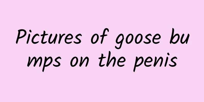 Pictures of goose bumps on the penis