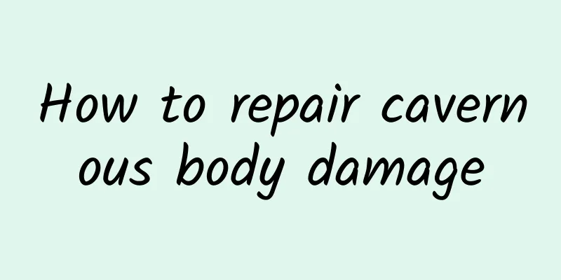 How to repair cavernous body damage