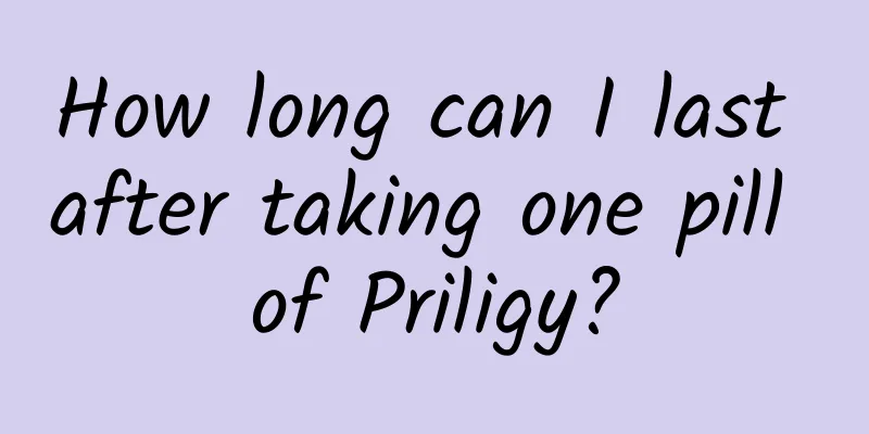How long can I last after taking one pill of Priligy?
