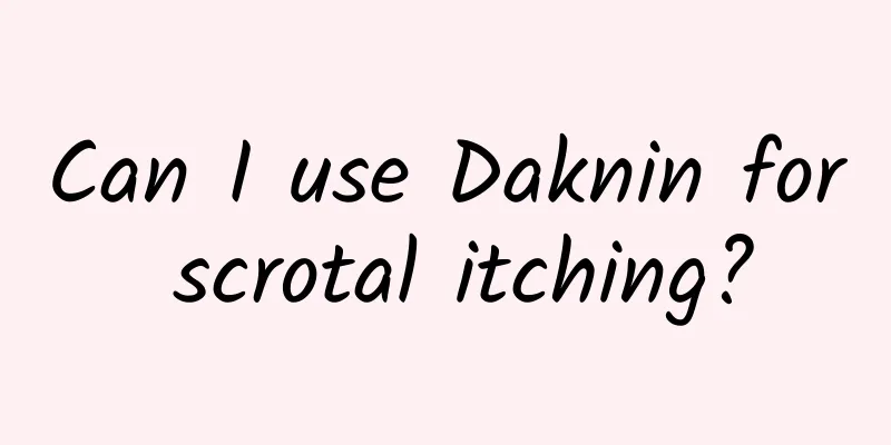 Can I use Daknin for scrotal itching?