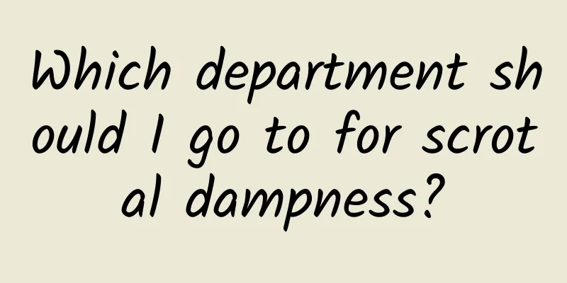 Which department should I go to for scrotal dampness?