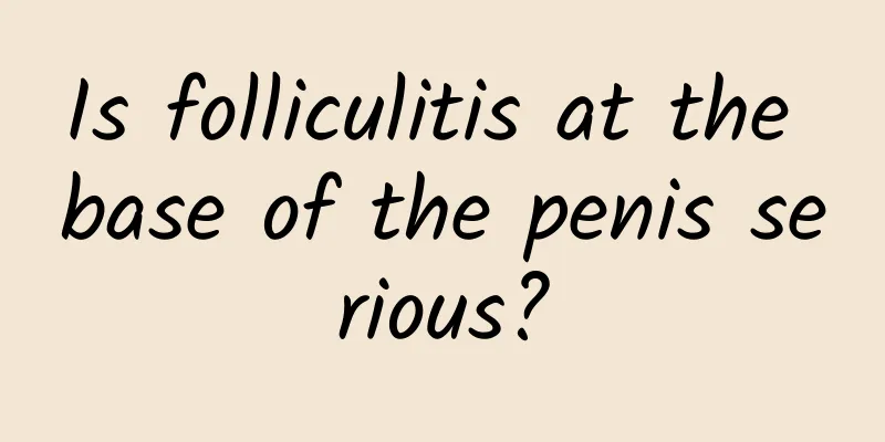 Is folliculitis at the base of the penis serious?