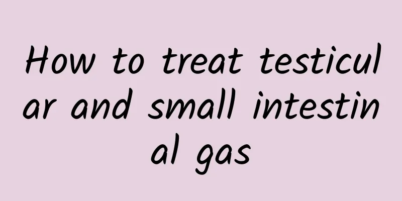 How to treat testicular and small intestinal gas