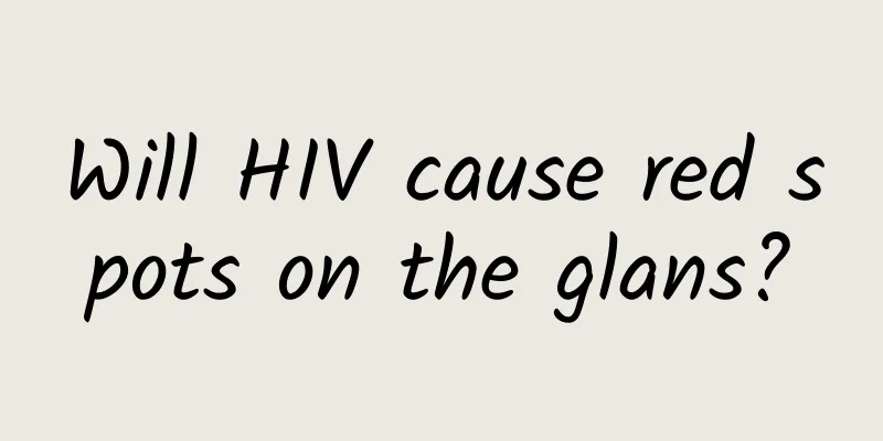 Will HIV cause red spots on the glans?