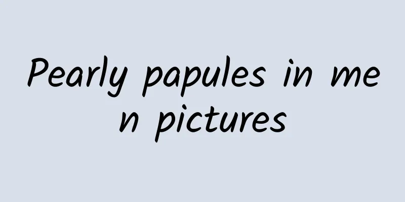 Pearly papules in men pictures