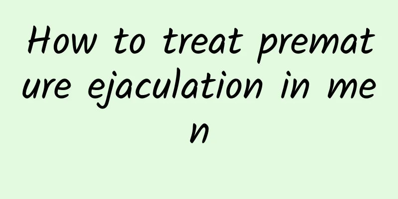 How to treat premature ejaculation in men