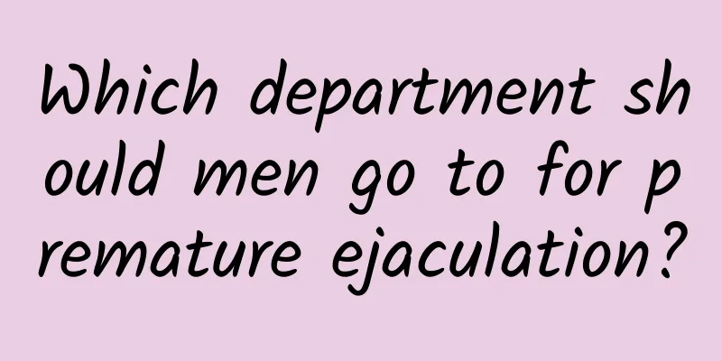Which department should men go to for premature ejaculation?